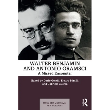Walter Benjamin and Antonio Gramsci: A Missed Encounter
