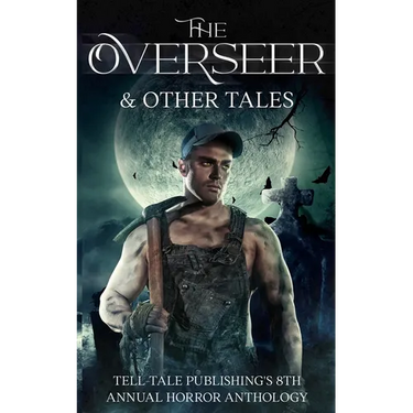 The Overseer: Tell-Tale Publishing's 8th Annual Horror Anthology