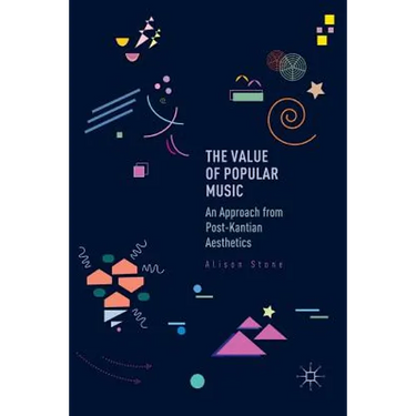 The Value of Popular Music: An Approach from Post-Kantian Aesthetics