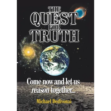 The Quest For Truth: Come now and let us reason together
