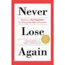 Never Lose Again: Become a Top Negotiator by Asking the Right Questions