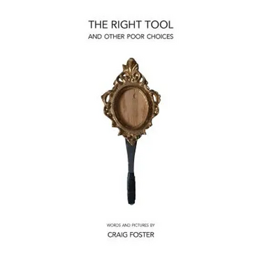 The Right Tool: and Other Poor Choices