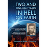 TWO AND ONE-HALF years in Hell on Earth