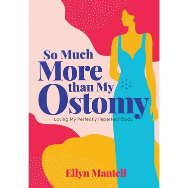 So Much More than My Ostomy: Loving My Perfectly Imperfect Body