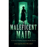 The Maleficent Maid