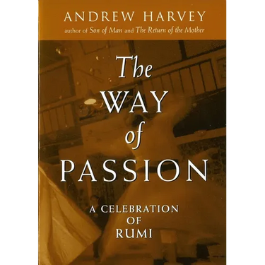 The Way of Passion: A Celebration of Rumi