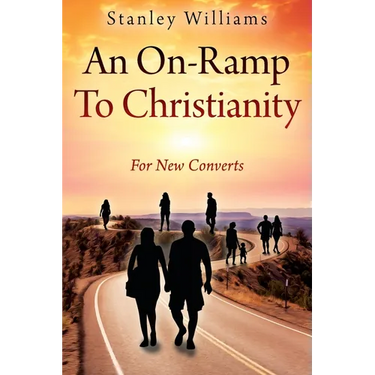 An On-Ramp To Christianity: For New Converts