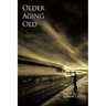 Older, Aging & Old