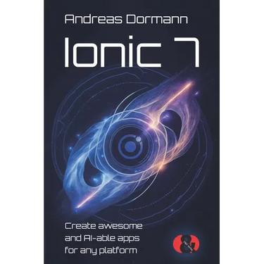 Ionic 7: Create awesome and AI-able apps for any platform