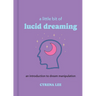 A Little Bit of Lucid Dreaming: An Introduction to Dream Manipulation