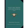 Light And Water: A Study Of Reflection And Color In River, Lake And Sea (1903)