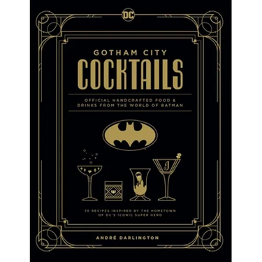 Gotham City Cocktails: Official Handcrafted Food & Drinks from the World of Batman