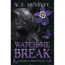 Watch Me Break: Watched in Darkness Book 1
