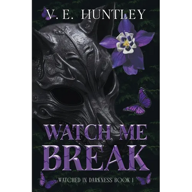Watch Me Break: Watched in Darkness Book 1