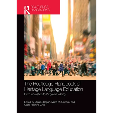 The Routledge Handbook of Heritage Language Education: From Innovation to Program Building