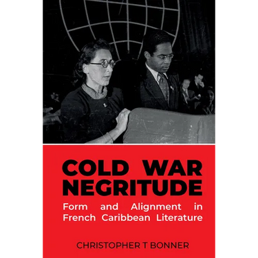 Cold War Negritude: Form and Alignment in French Caribbean Literature