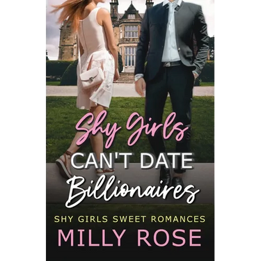 Shy Girls Can't Date Billionaires: YA Enemies-to-Lovers Billionaire Sweet Romance