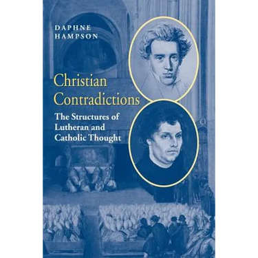 Christian Contradictions: The Structures of Lutheran and Catholic Thought