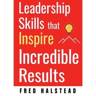 Leadership Skills That Inspire Incredible Results