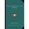 Stalin Speaks To The World