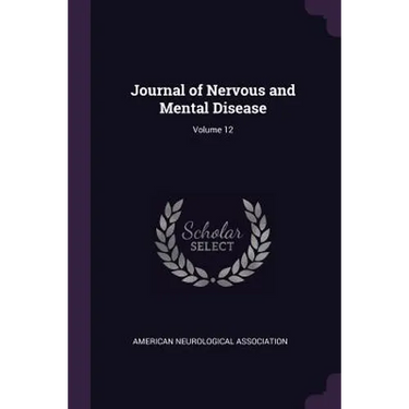 Journal of Nervous and Mental Disease; Volume 12