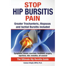 Stop Hip Bursitis Pain: Greater Trochanteric, Iliopsoas and Ischial Bursitis