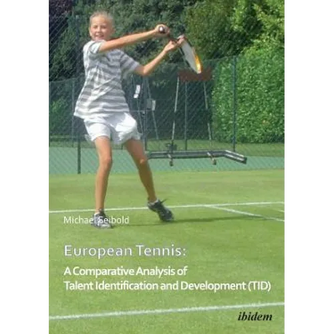 European Tennis: A Comparative Analysis of Talent Identification and Development (TID).