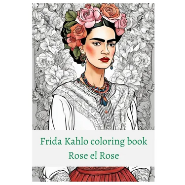 Premium Frida Kahlo coloring book Rose el Rose
