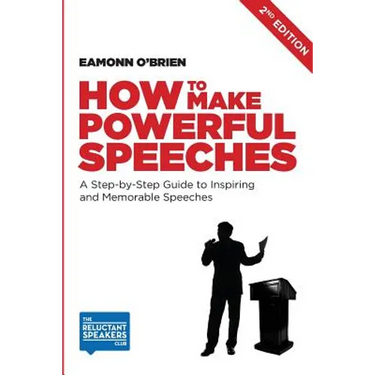 How to Make Powerful Speeches 2nd Edition: A Step-by-Step Guide to Inspiring and Memorable Speeches