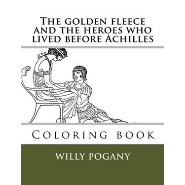 The golden fleece and the heroes who lived before Achilles: Coloring book