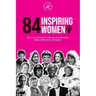 84 Inspiring Women: The Lives of Influential Sheroes that Rebelled, Made a Difference, and Inspire (Feminist Book)