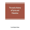 The early history of Syria and Palestine