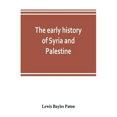 The early history of Syria and Palestine