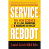 Service Reboot: The New Science of Selling, Marketing, and Managing Services
