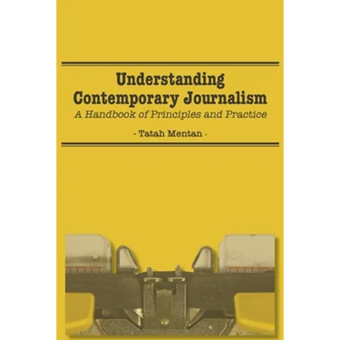Understanding Contemporary Journalism: A Handbook of Principles and Practice