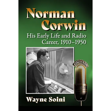 Norman Corwin: His Early Life and Radio Career, 1910-1950