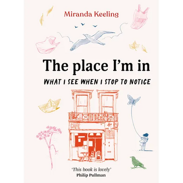 The Place I'm in: What I See When I Stop to Notice