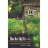Dacha Idylls: Living Organically in Russia's Countryside