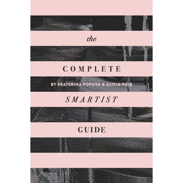 The Complete Smartist Guide: Essential Business and Career Tips for Emerging Artists