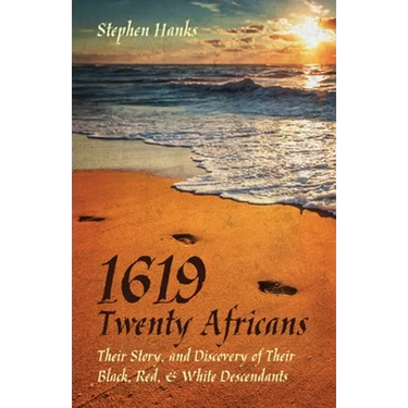 1619 - Twenty Africans: Their Story, and Discovery of Their Black, Red, & White Descendants