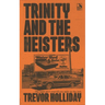 Trinity and the Heisters