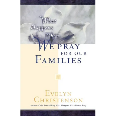 What Happens When We Pray For Our Families