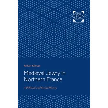 Medieval Jewry in Northern France: A Political and Social History