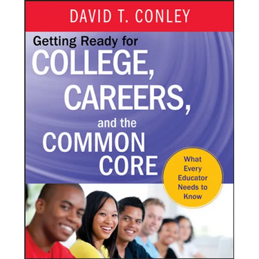 Getting Ready for College, Careers, and the Common Core: What Every Educator Needs to Know