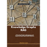Knowledge Graphs RAG: A Practical Guide to Designing and Implementing Graph-Based Systems