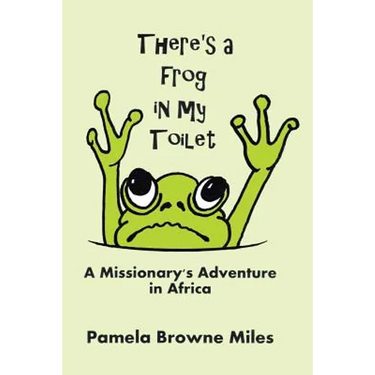 There's a Frog in My Toilet: A Missionary's Adventure in Africa