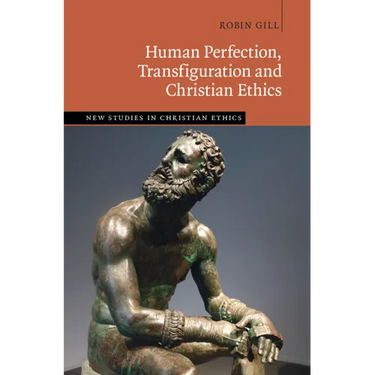 Human Perfection, Transfiguration and Christian Ethics