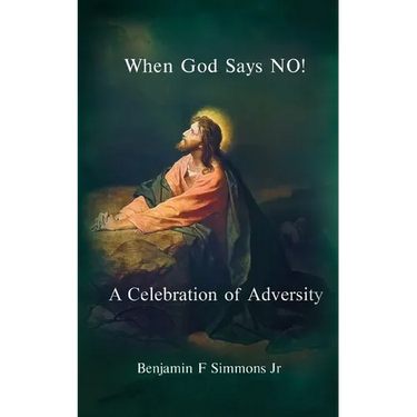 When God Says NO!: A Celebration of Adversity