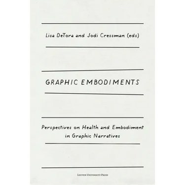 Graphic Embodiments: Perspectives on Health and Embodiment in Graphic Narratives