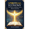 Spiritual Economy: For Those in Business with a Moral Conscience